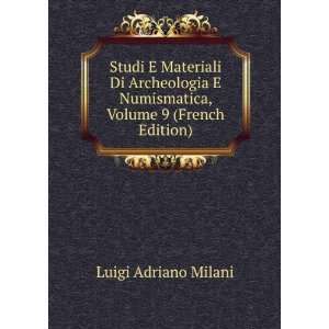   Numismatica, Volume 9 (French Edition) Luigi Adriano Milani Books