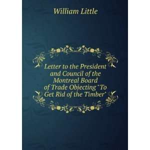  of Trade Objecting To Get Rid of the Timber William Little Books