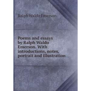 Poems and essays by Ralph Waldo Emerson. With introductions, notes 