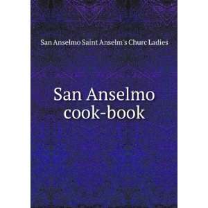  San Anselmo cook book San Anselmo Saint Anselms Churc 