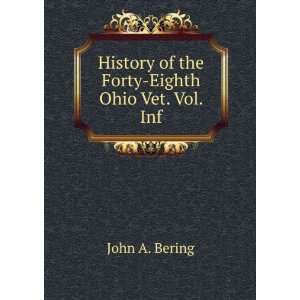  History of the Forty Eighth Ohio Vet. Vol. Inf John A. Bering Books