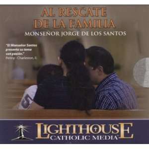 Msgr Jorge de los Santos: Al Rescate de la Familia (Lighthouse Audio 