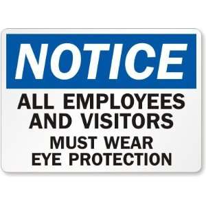 Notice All Employees and Visitors Must Wear Eye Protection Aluminum 