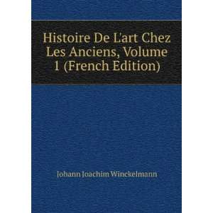   Anciens, Volume 1 (French Edition) Johann Joachim Winckelmann Books