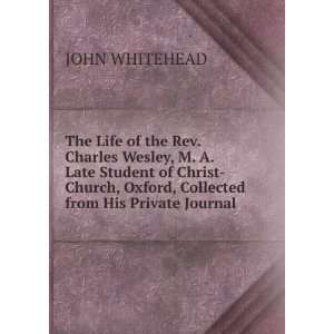   , Oxford, Collected from His Private Journal JOHN WHITEHEAD Books