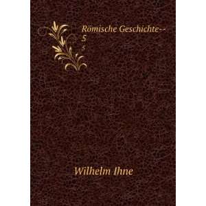  RÃ¶mische Geschichte  . 5 Wilhelm Ihne Books