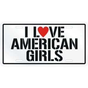   LOVE AMERICAN GIRLS  AMERICA LICENSE PLATE SIGN COUNTRY Home