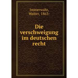   Die verschweigung im deutschen recht Walter, 1863  Immerwahr Books