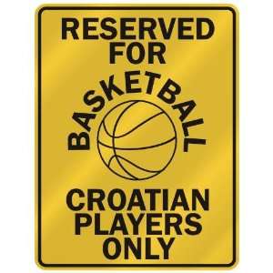   FOR  B ASKETBALL CROATIAN PLAYERS ONLY  PARKING SIGN COUNTRY CROATIA