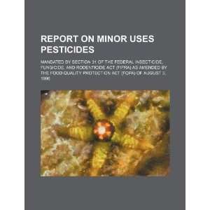  Report on minor uses pesticides mandated by Section 31 of 