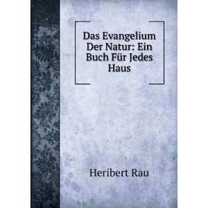   Evangelium Der Natur Ein Buch FÃ¼r Jedes Haus Heribert Rau Books
