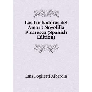 Las Luchadoras del Amor  Novelilla Picaresca (Spanish Edition) Luis 
