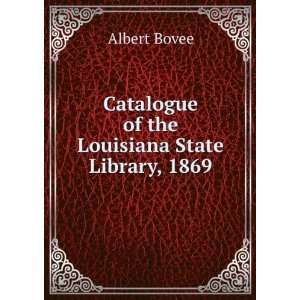   of the Louisiana State Library, 1869. Albert. Louisiana. Bovee Books