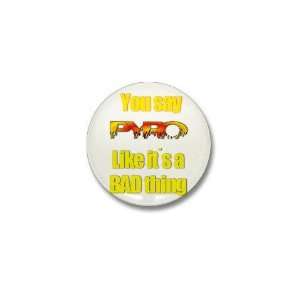  You Say Pyro Funny Mini Button by  Patio, Lawn 