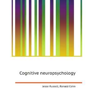 Cognitive neuropsychology Ronald Cohn Jesse Russell  