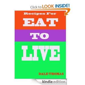 Recipes for Eat To Live Dale Thomas  Kindle Store