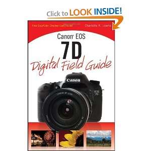  Canon EOS 7D Digital Field Guide [Paperback]: Charlotte K 