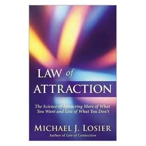  Law of Attraction The Science of Attracting More of What You Want 