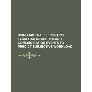  Using air traffic control taskload measures and communication 