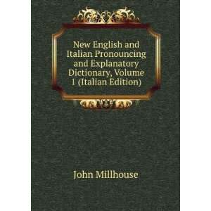 and Italian Pronouncing and Explanatory Dictionary, Volume 1 (Italian 