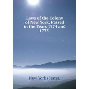 Laws of the Colony of New York, Passed in the Years 1774 