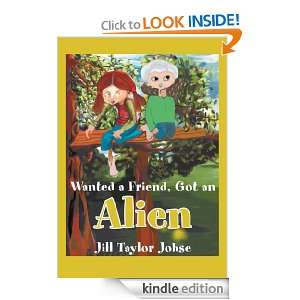 Wanted a Friend, Got an Alien: Jill Johse:  Kindle Store