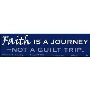    Faith Is A Journey   Not A Guilt Trip.  Bumper Sticker. Automotive