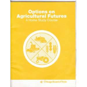  Options on Agricultural Futures, a Home Study Course 