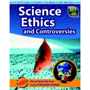 Science Ethics and Controversies (Sci Hi Life Science) Wendy 