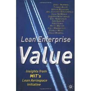 Lean Enterprise Value Insights from MITs Lean Aerospace Initiative 