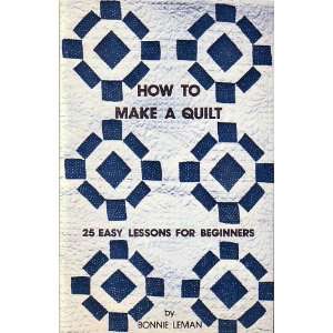  How To Make A Quilt Bonnie Leman, Mary Leman Books