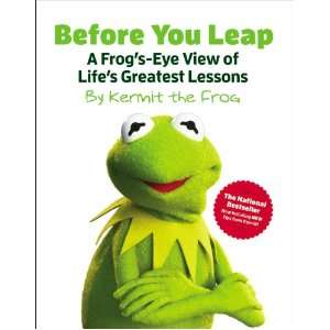  Before You Leap A Frogs Eye View of Lifes Greatest Lessons 