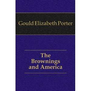  The Brownings and America Gould Elizabeth Porter Books
