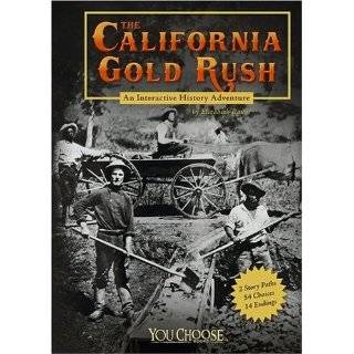The California Gold Rush An Interactive History Adventure (You Choose 