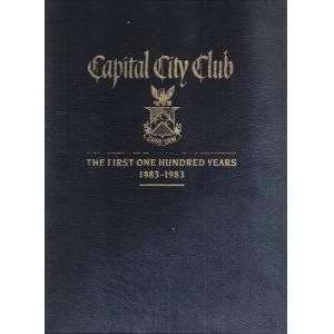  Capital City Club The first one hundred years, 1883 1983 