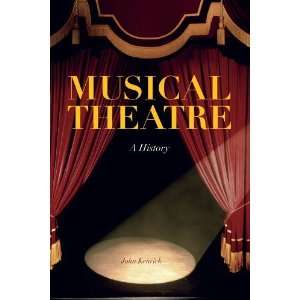 Musical Theatre A History By John Kenrick  Continuum   