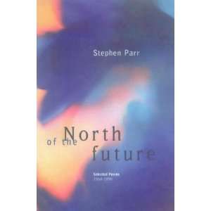 North of the Future Selected Poems 1968 1998 
