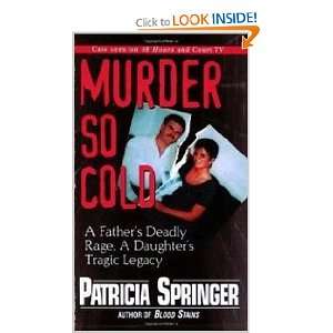 Murder So Cold: A Fathers Deadly Rage, A Daughters 