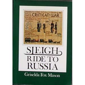  SLEIGH RIDE TO RUSSIA, 1854 (9780900657993): GRISELDA 