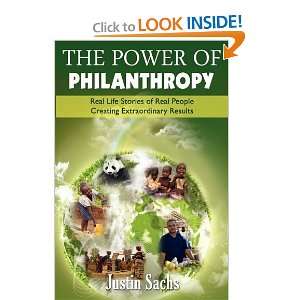  The Power Of Philanthropy (9781935723103): Justin Sachs 