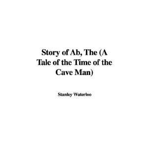 Story of AB, the (a Tale of the Time of the Cave Man) Stanley 