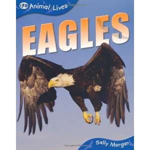  Eagles (Animal Lives) (9781845384043) Sally Morgan Books