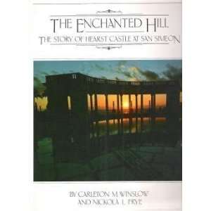  The Enchanted Hill The Story of Hearst Castle at San Simeon 
