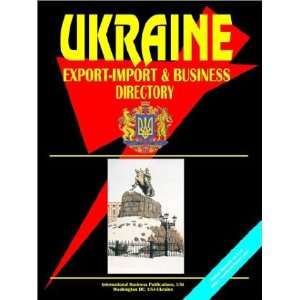  Ukraine Export Import & Business Directory (9780739742433 