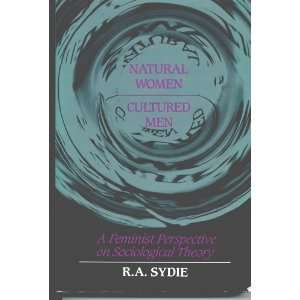  Natural Women, Cultured Men (9780458991808): R.A. Sydie 
