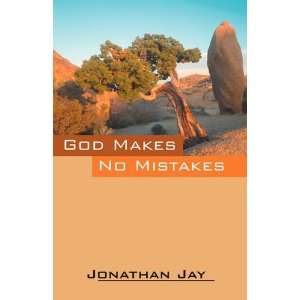  God Makes No Mistakes (9781432758820): Jonathan Jay: Books
