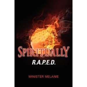    Spiritually R.A.P.E.D. (9781432762315) Minister Melanie Books