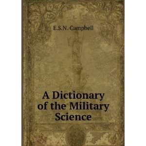 Dictionary of the Military Science: E.S.N. Campbell:  