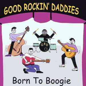  Born to Boogie Good Rockin Daddies Music