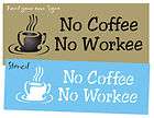   Kitchen STENCIL No Coffee No Workee Espresso Cafe Break room Signs